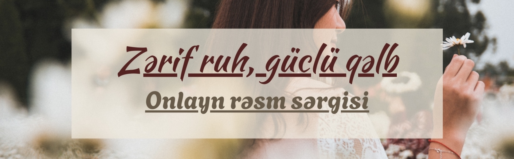 Zərif ruh, güclü qəlb